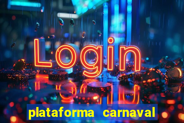 plataforma carnaval 777 bet